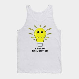 I Am So Ex-Light-Ed - Funny Bulb Pun Tank Top